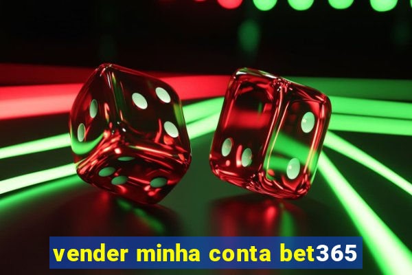 vender minha conta bet365